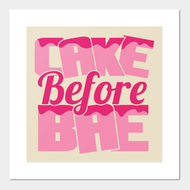 Cake Before Bae